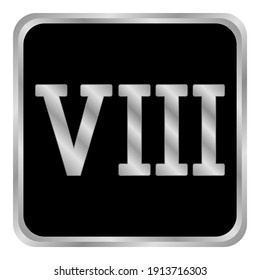 Metal roman numeral eight button. Vector illustration.