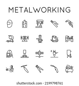 Metalworking Icon Set. Welding, Sharpening, Grinding, Drilling, Cutting, Sandblasting, Grooving, Cleaning, Plasma, Laser, Grinder, Hydro, Compressor, Gas, Machine Tool, Turning Works.