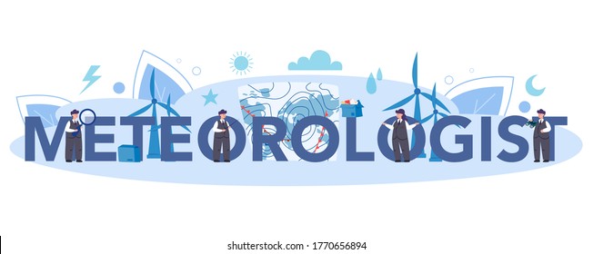 Meteorologist typographic header concept. Weather forecaster studying and researching weather and climate condition. Meteorology science. Isolated vector illustration