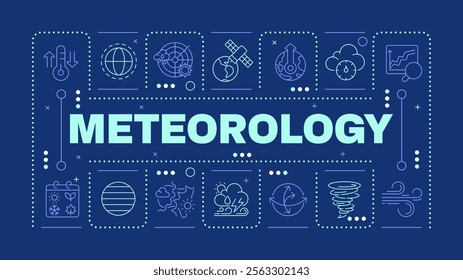 Meteorology dark blue word concept. Scientific research of weather and climate phenomena. Horizontal vector image. Headline text surrounded by editable outline icons