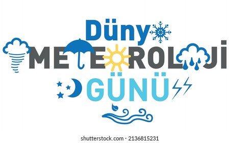 Dünya Meteoroloji Günü
"world meteorology day" written with sun, cloud, lightning, wind, snow, wave icons