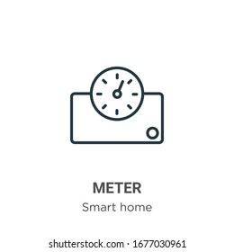 Meter outline vector icon. Thin line black meter icon, flat vector simple element illustration from editable smart house concept isolated stroke on white background