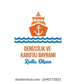 türkçe metin. denizcilik ve kabotaj bayramı kutlu olsun. denizcilik ve kabotaj bayrami. Translation: Happy Maritime and Cabotage Day