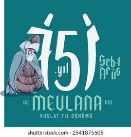 Mevlana Celaleddin-i Rumi, 17 Aralik 1273 Mevlana Haftasi Turquia Cônia, Şeb-i Arus. Traduzido: Mevlana Celaleddin-i Rumi, 17 de dezembro de 1273 Mevlana Week Turkey Konya, Şeb-i Arus.