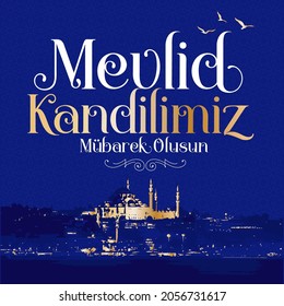 Mevlid Kandil is one of the five Islamic holy nights: Mevlid, Regaip, Mirac, Berat, Kadir.