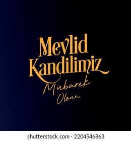 Mevlid Kandilimiz Mübarek Olsun
translation: mawlid candle of muslims be blessed, Turkish