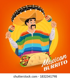 Mexican burrito vector poster, Mexican man playing maracas. Cinco de Mayo holiday food, musician festival promo. Music player character in sombrero and poncho and burrito, cartoon fiesta carnival card