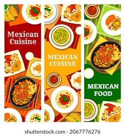 Mexican cuisine food vector banners with dishes of spice vegetables and meat. Tacos, fajitas and stuffed peppers with salsa sauce, avocado corn soup, chilli con carne, banana dessert and chorizo pasta