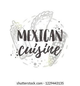 Mexican cuisine. National food concept design. Hand drawn vector illustration. Can be used for cafe, market, menu, shop, barbeque, bar, restaurant, poster, label, sticker, logo.