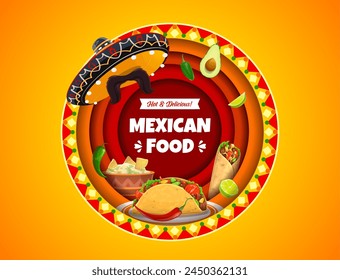 Mexican cuisine paper cut banner with tacos, burrito, sombrero hat and jalapeno pepper. 3d Vector vibrant layered round frame and tex mex meals, avocado, chili, lime and nachos with guacamole sauce