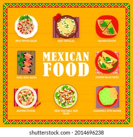 Mexican Cuisine Restaurant Meals Menu. Meat Pepper, Chorizo And Vegetable Taco Salads, Beef Tortillas, Dates Tapas, Salmon And Seafood Ceviche, Guacamole With Nachos Vector. Mexican Food Dishes