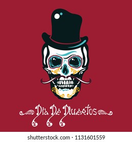 Mexican Day of the Dead. Dia De Los Muertos. Poster with sugar a human head in a hat with a mustache. Lettering. Vector illustration.