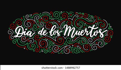 Mexican Day of The Dead hand drawn lettering text inscription on flourish background. National flag colored ornate backdrop. Black banner with red, green, white curls. EPS 10 vector illustration