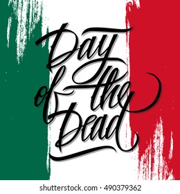 Mexican Day of the Dead holiday banner with brush stroke background in colors of the national flag of Mexico. Dia de los Muertos card. Hand drawn lettering. Vector illustration.