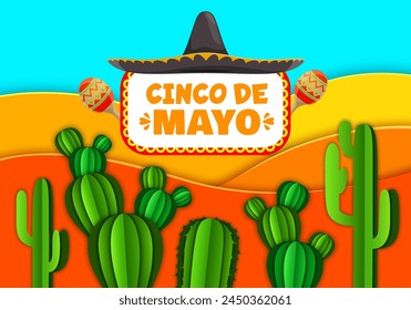 Mexican desert cacti on paper cut landscape for Cinco de Mayo holiday, vector banner. Mexican Cinco de Mayo celebration fiesta greeting with sombrero hat, maracas and cactus in papercut layers