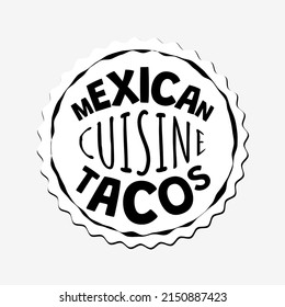 Mexican Fast Food Tacos Badge Of Fastfood Cafe Or Restaurant. Mexico Cuisine Taco Logo. Latin American Dish Logotype. Restaurant Or Taqueria Eatery Insignia. Vector Eps Illustration