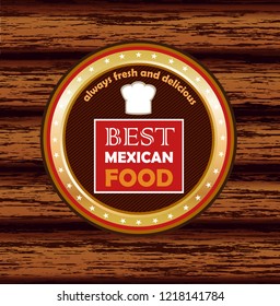 Mexican food best quality gold medal on a wooden plank background