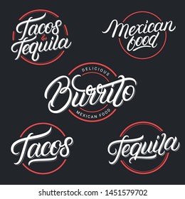 Mexican food and drink Tequila, Tacos, Burrito lettering logos, labels, emblems, signs set. Use for mexican restaurant, cafe, snack bar. Vintage retro style. Modern calligraphy. Vector illustration.