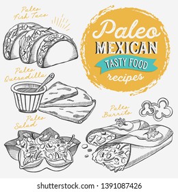 Mexican food illustrations - burrito, tacos, quesadilla for paleo diet. Vector hand drawn poster for cafe and bar. Design with lettering and doodle vintage graphic.