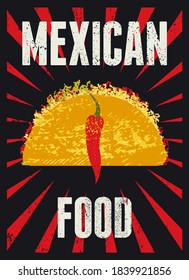 Mexican Food typographical vintage style grunge poster design with taco and chilli. Retro vector illustration.