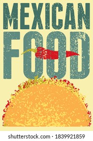 Mexican Food typographical vintage style grunge poster design with taco and chilli. Retro vector illustration.