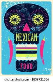 Mexican Food typographical vintage style grunge poster design with skull and chilli. Retro vector illustration.