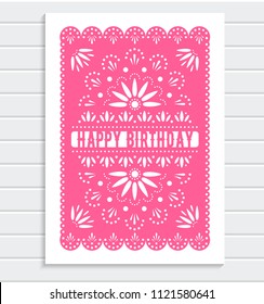 Mexican Happy Birthday greeting card. Papel picado banner with floral pattern. Paper cut template. Vector design invitation