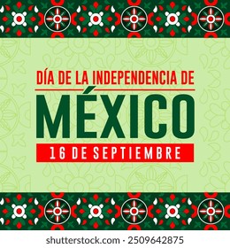 Día de la Independencia de México. 16 de septiembre Día de la Independencia de México Anuncio de celebración. Día de la Independencia de México de fondo.