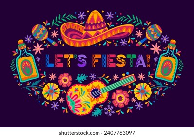 Mexican Let Us Fiesta festival banner with sombrero, guitar and tropical flowers, vector background. Mexican party festival quote or banner with tequila, maracas and floral pattern ornament frame