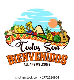 Mexican phrase for all are welcome.