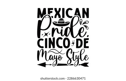 Mexican Pride, Cinco De Mayo Styl - Cinco De Mayo SVG Design, Vector illustration, Illustration for prints on t-shirts, bags, posters, cards and Mug.