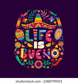 Mexican quote Life is Bueno for poster or banner and t-shirt print, vector ornament. Mexican fiesta party, holiday celebration or music fest quote with sombrero, maracas and chili or jalapeno peppers