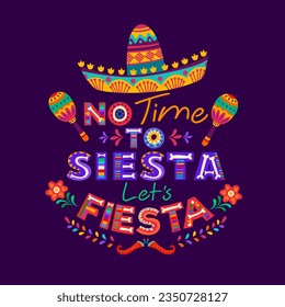 Mexican quote no time to siesta let us fiesta with cartoon typography, sombrero hat, maracas and pepper. Vector banner with traditional symbols of Mexico, its culture and heritage celebration