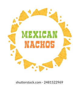 Mexican snack nachos round frame template isolated on white background. Vector illustration design of traditional Mexican food.
