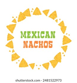 Mexican snack nachos round frame template isolated on white background. Vector illustration design of traditional Mexican food.