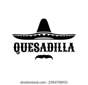 Mexican sombrero and quesadilla, Tex Mex cuisine and Mexico food vector icon. Sombrero and mustache silhouette with ethnic ornament for Mexican burrito bar or restaurant and fast food menu sign