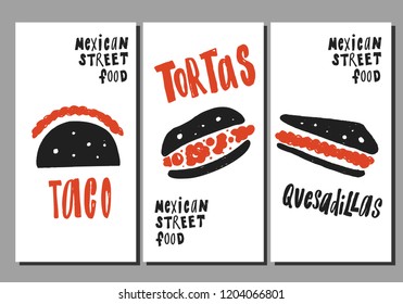 Mexican street food. Set of hand drawn flyers. Lettering. Vector illustration of taco, tortas, quesadillas.