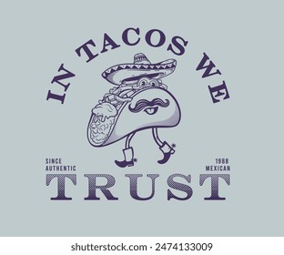 Mexican taco cartoon hand drawn illustration, vintage taco comic design for t shirt, sticker, poster, graphic print, in tacos we trust, slogan tee