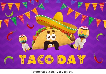 Fiesta por el día de los tacos mexicanos, caricatura Tex Mex con sombrero mexicano, afiche vectorial. Fondo del festival de cocina mexicana con taco gracioso con maracas, bigotes y banderas de papel y papel picado