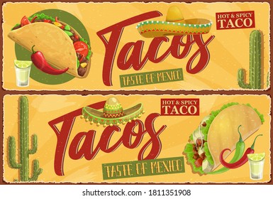 Mexican tacos retro banners. Mexican street food meal, spicy tacos with meat, lettuce and hot chili pepper, tomatoes and cheese. Charro sombrero, desert cactus and glass of tequila with lemon vector