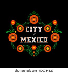 Mexico City. Decorative floral letters typography vector. Mexican flowers ornament on black background. Illustration concept for travel design, tourism banner, card or flyer template.