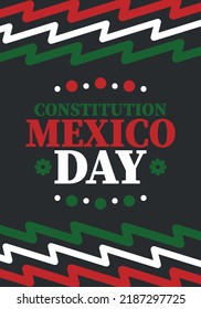 Mexico Constitution Day. National happy holiday, celebrated annual in February. Mexican pattern and colors. Patriotic elements. Festival design. Poster, card, banner and background. Vector