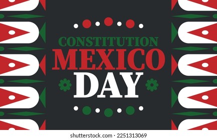 Mexico Constitution Day. National happy holiday, celebrated annual in February. Mexican pattern and colors. Patriotic elements. Festival design. Poster, card, banner and background. Vector