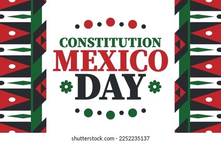 Mexico Constitution Day. National happy holiday, celebrated annual in February. Mexican pattern and colors. Patriotic elements. Festival design. Poster, card, banner and background. Vector