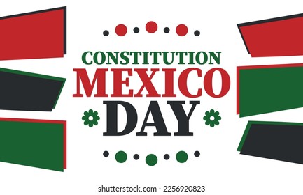 Mexico Constitution Day. National happy holiday, celebrated annual in February. Mexican pattern and colors. Patriotic elements. Festival design. Poster, card, banner and background. Vector
