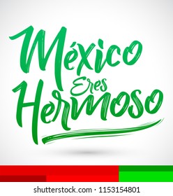 Mexico eres hermoso, Mexico you are beautiful spanish text, vector lettering illustration