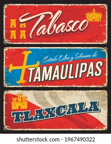 In Mexiko gibt es Anzeichen von Tabasco, Tlaxcala und Tamaulipas, Vektorgrunge-Metallplatten. mexikanische Bezirke oder estados rostige Bleche und Blechschilder mit Stadtmarken, Flaggen, Emblemen und Wahrzeichen