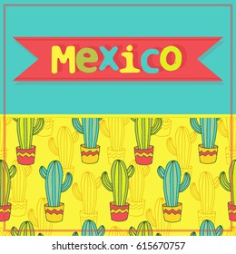 Mexico - vector greeting card, seamless pattern with cactuses, hand drawn sketch with cactuses in flowerpots. Mexican style design with desert succulents