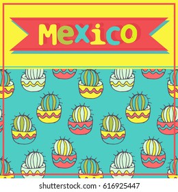 Mexico - vector greeting card, seamless pattern with cactuses, hand drawn sketch with cactuses in flowerpots. Mexican style design with desert succulents