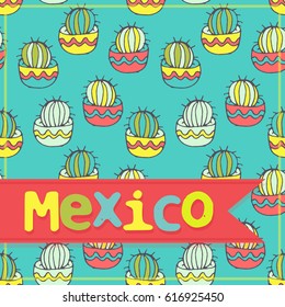 Mexico - vector greeting card, seamless pattern with cactuses, hand drawn sketch with cactuses in flowerpots. Mexican style design with desert succulents